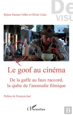 Bertrand.pt - Le Goof Au Cinema ; De La Gaffe Au Faux Raccord, La Quête De L'Anomalie Filmique