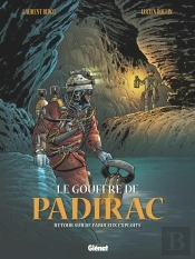 Le Gouffre De Padirac Tome 3 ; Retour Sur De Fabuleux Exploits