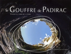 Bertrand.pt - Le Gouffre De Padirac ; Voyage Au Coeur De Le Terre