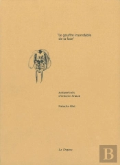 Le Gouffre Insondable De La Face : Autoportraits D'Antonin Artaud
