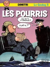 Le Goulag Tome 5 ; Les Pourris