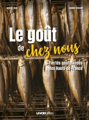 Le Goût De Chez Nous - Fiertés Gourmandes Des Hauts-De-France