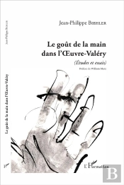 Le Goût De La Main Dans L'Oeuvre-Valéry (Études Et Essais)