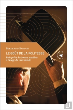 Bertrand.pt - Le Goût De La Politesse ; Petit Précis Des Bonnes Manières À L'Usage Du Vaste Monde
