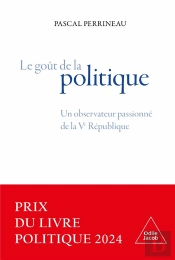 Le Goût De La Politique : Un Observateur Passionné De La Ve République
