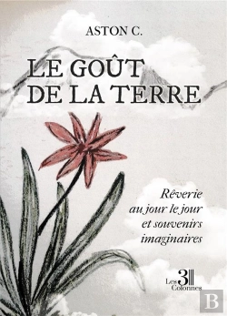 Bertrand.pt - Le Goût De La Terre : Rêverie Au Jour Le Jour Et Souvenirs Imaginaires