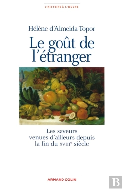 Bertrand.pt - Le Goût De L'Étranger : Les Saveurs Venues D'Ailleurs Depuis La Fin Du Xviiie Siècle