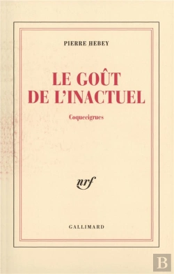 Bertrand.pt - Le Goût De L'Inactuel ; Coquecigrues