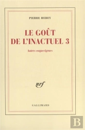 Le Gout De L'Inactuel T.3 ; Autres Coquecigrues