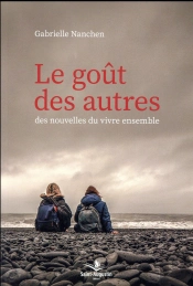 Le Goût Des Autres ; Des Nouvelles Du Vivre Ensemble
