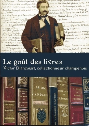 Le Goût Des Livres : Victor Diancourt, Collectionneur Champenois
