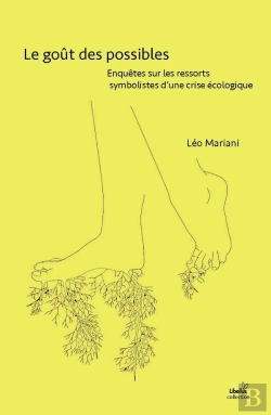 Bertrand.pt - Le Goût Des Possibles : Enquêtes Sur Les Ressorts Symbolistes D'Une Crise Écologique