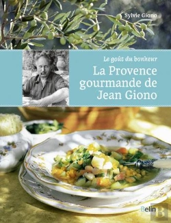 Bertrand.pt - Le Goût Du Bonheur ; La Provence Gourmande De Jean Giono