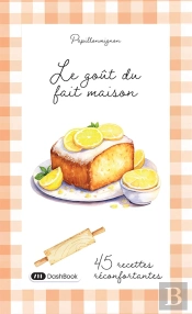 Le Goût Du Fait Maison : 45 Recettes Réconfortantes
