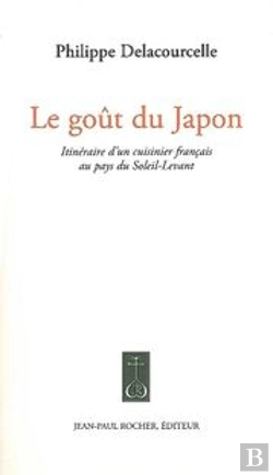 Bertrand.pt - Le Goût Du Japon ; Itinéraire D'Un Cuisinier Français Au Pays Du Soleil Levant
