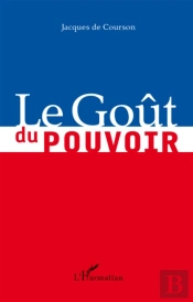 Le Goût Du Pouvoir