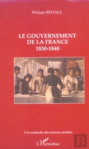 Le Gouvernement De La France : 1830-1840