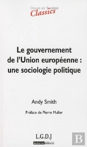 Le Gouvernement De L'Union Européenne ; Une Sociologie Polique (2e Édition)