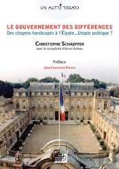 Le Gouvernement Des Différences ; Des Citoyens Handicapés À L'Elysée ; Utopie Politique ?