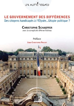 Bertrand.pt - Le Gouvernement Des Différences ; Des Citoyens Handicapés À L'Elysée ; Utopie Politique ?