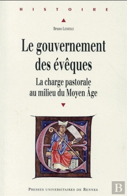 Bertrand.pt - Le Gouvernement Des Évêques ; La Charge Pastorale Au Milieu Du Moyan Âge