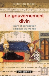 Le Gouvernement Divin ; Islam Et Conception Politique Du Monde
