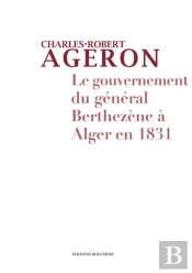 Le Gouvernement Du Général Berthezene À Alger