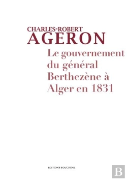 Bertrand.pt - Le Gouvernement Du Général Berthezene À Alger