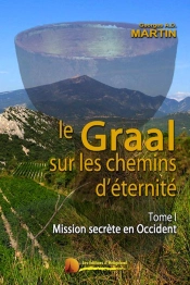 Le Graal Sur Les Chemins D'Éternité T.1 ; Mission Secrète En Occident
