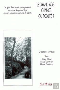Bertrand.pt - Le Grand Âge : Chance Ou Fatalité ? : Prévenir Les Maux Du Grand Âge