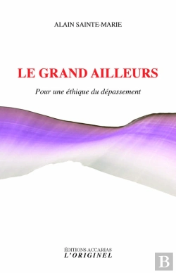Bertrand.pt - Le Grand Ailleurs ; Pour Une Éthique Du Dépassement