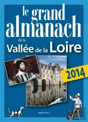 Le Grand Almanach De La Vallée De La Loire (Édition 2014)