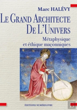 Bertrand.pt - Le Grand Architecte De L'Univers : Métaphysique Et Éthique Maçonniques