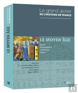 Bertrand.pt - Le Grand Atelier De L'Histoire De France ; Le Moyen-Âge 481-1453