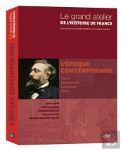 Le Grand Atelier De L'Histoire De France ; L'Époque Contemporaine 1815-2005
