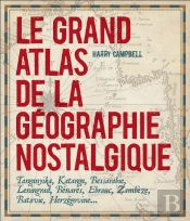 Le Grand Atlas De La Géographie Nostalgique
