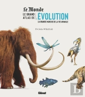 Le Grand Atlas De L'Évolution Animale ; La Grande Marche De La Vie Animale