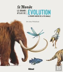 Bertrand.pt - Le Grand Atlas De L'Évolution Animale ; La Grande Marche De La Vie Animale