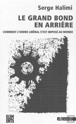 Bertrand.pt - Le Grand Bond En Arrière ; Comment L'Ordre Libéral S'Est Imposé Au Monde