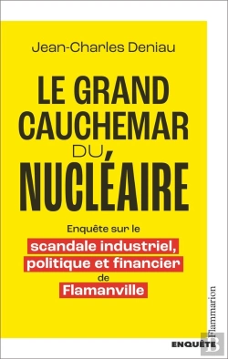 Bertrand.pt - Le Grand Cauchemar Du Nucléaire : Enquête Sur Le Scandale Industriel, Politique Et Financier De Flamanville