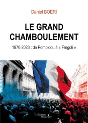 Le Grand Chamboulement,1970-2023 : De Pompidou À « Fregoli »