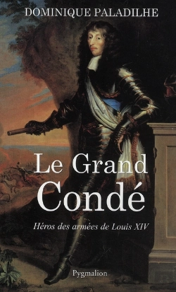 Bertrand.pt - Le Grand Condé ; Héros Des Armées De Louis Xiv