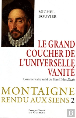 Bertrand.pt - Le Grand Coucher De L'Universelle Vanité : Montaigne Rendu Aux Siens, Tome 2