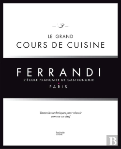 Bertrand.pt - Le Grand Cours De Cuisine Ferrandi ; Toutes Les Techniques Pour Réussir Comme Un Chef