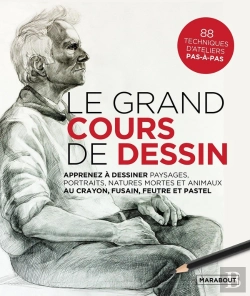 Bertrand.pt - Le Grand Cours De Dessin : Apprenez À Dessiner Paysages, Portraits, Natures Mortes Et Animaux Au Crayon, Fusain, Feutre Et Pastel ; 80 Techniques D'Ateliers Pas-À-Pas