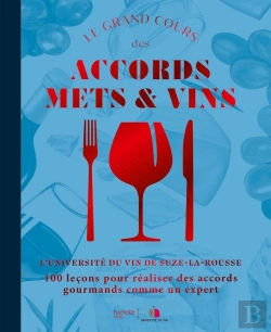 Bertrand.pt - Le Grand Cours Des Accords Mets Et Vins : 100 Leçons Pour Réaliser Des Accords Gourmands Comme Un Expert