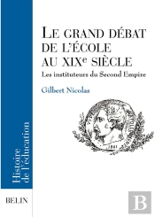 Le Grand Débat De L'École Au Xixe Siècle : Les Instituteurs Du Second Empire