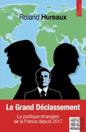 Le Grand Déclassement : La Politique Étrangère De La France Depuis 2017