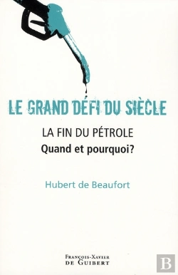 Bertrand.pt - Le Grand Défi Du Siècle : La Fin Du Pétrole : Quand Et Pourquoi ?