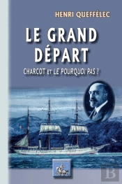 Le Grand Départ ; Charcot Et Le Pourquoi Pas ?